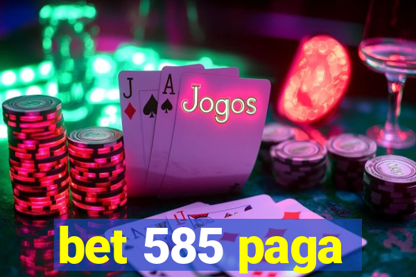 bet 585 paga